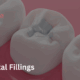 Dental Fillings: Cost, Procedure & Benefits