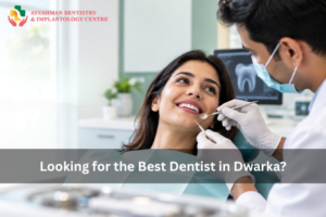 Looking for thе Bеst Dеntist in Dwarka? 