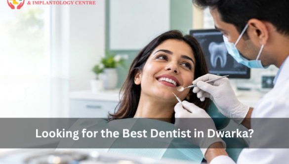 Looking for thе Bеst Dеntist in Dwarka? 