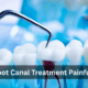 Is Root Canal Treatment Painful? Let’s Clear the Confusion 