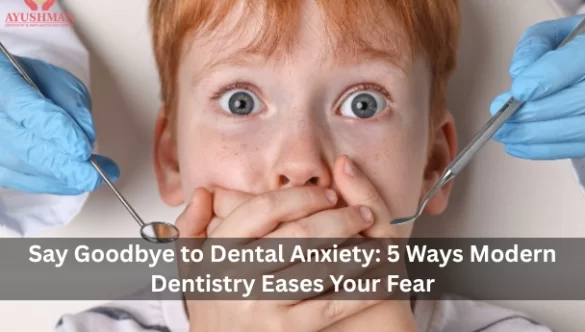 Say Goodbye to Dental Anxiety: 5 Ways Modern Dentistry Eases Your Fear