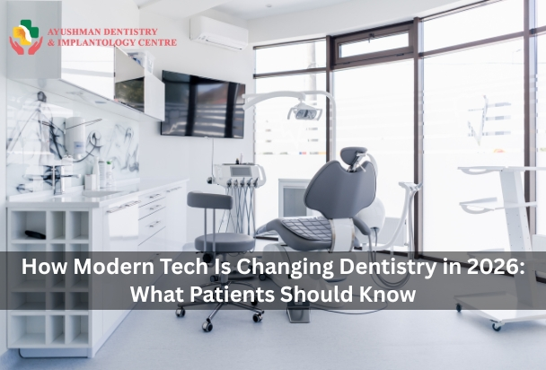 How Modern Tech Is Changing Dentistry in 2026: What Patients Should Know