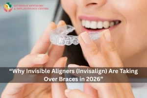 “Why Invisible Aligners (Invisalign) Are Taking Over Braces in 2026”