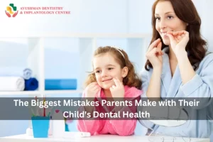 The Biggest Mistakes Parents Make with Their Children’s Dental Health
